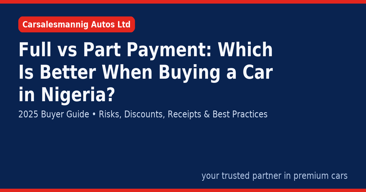 Full vs Part Payment When Buying a Car in Nigeria (Asaba Guide 2026 ...