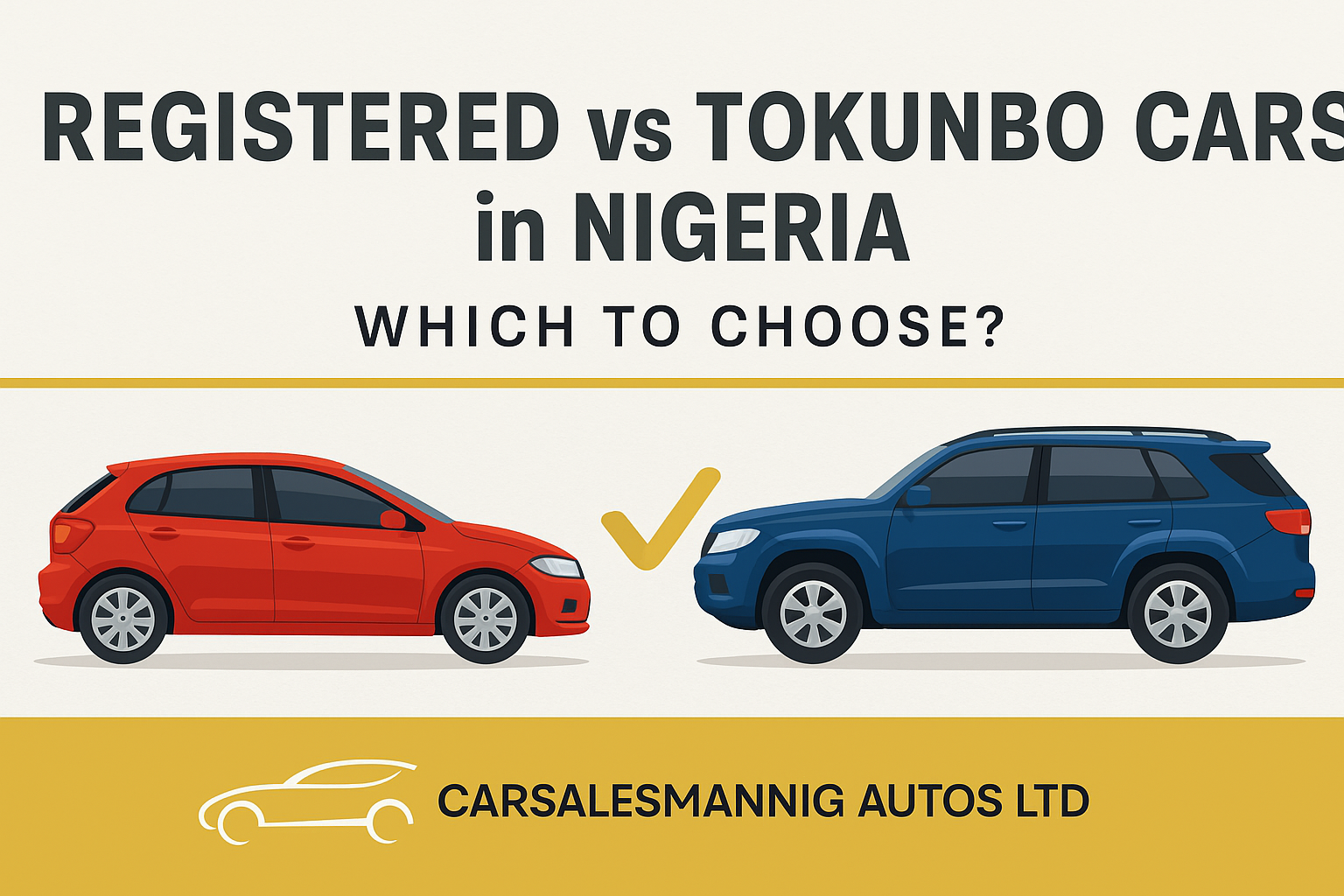 Registered vs Tokunbo cars in Nigeria 2026 - which should you buy